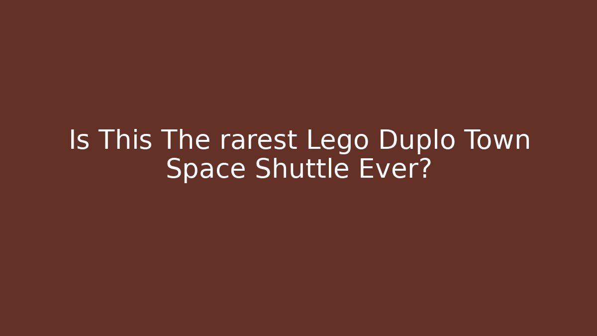 Is This The rarest Lego Duplo Town Space Shuttle Ever?