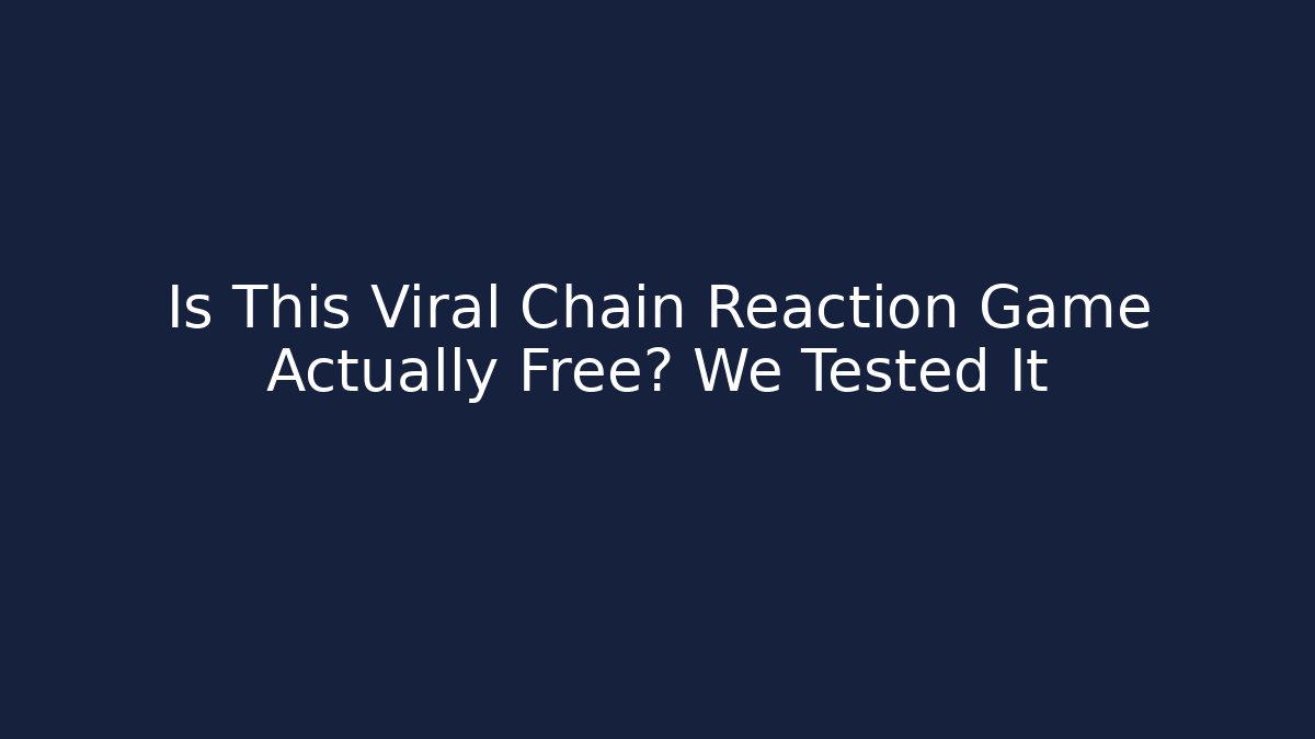 Is This Viral Chain Reaction Game Actually Free? We Tested It