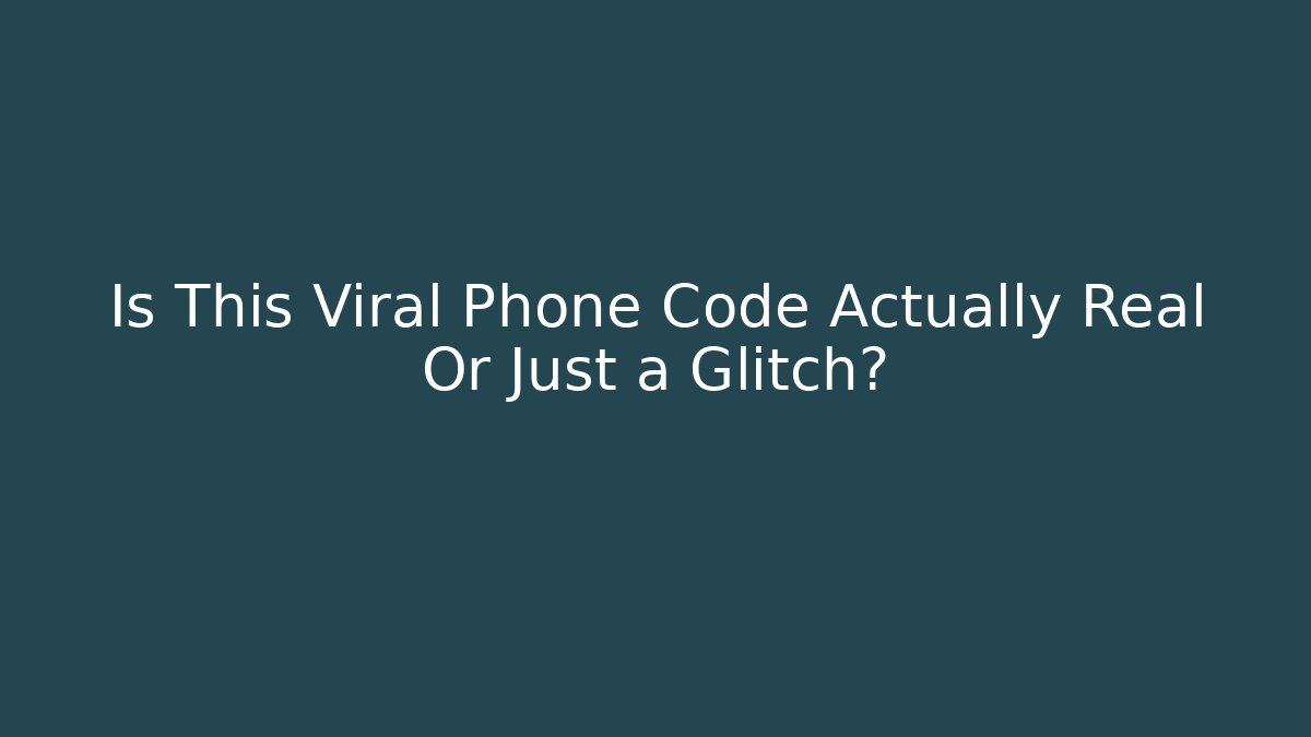 Is This Viral Phone Code Actually Real Or Just a Glitch?
