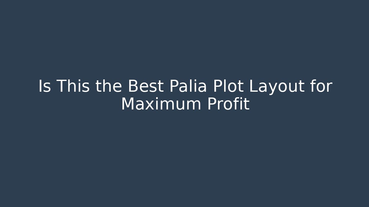 Is This the Best Palia Plot Layout for Maximum Profit - Boomer Naturals