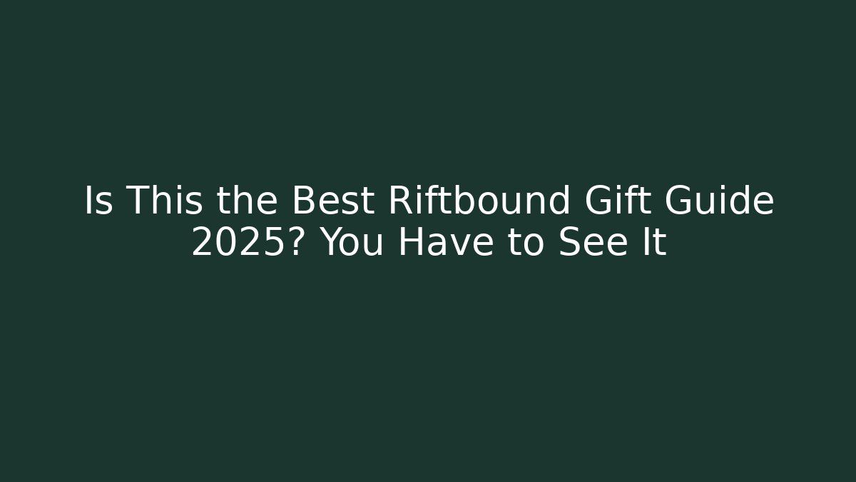 Is This the Best Riftbound Gift Guide 2025? You Have to See It