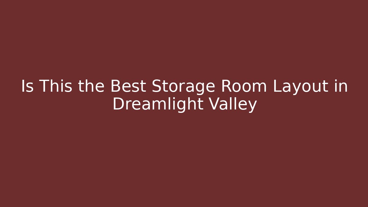 Is This the Best Storage Room Layout in Dreamlight Valley