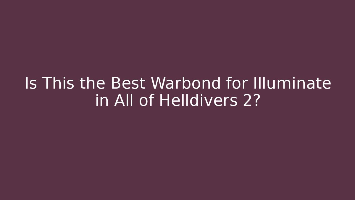 Is This the Best Warbond for Illuminate in All of Helldivers 2?
