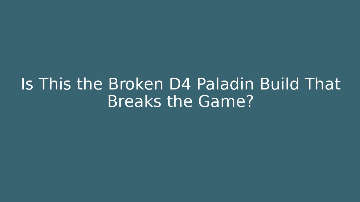 Is This the Broken D4 Paladin Build That Breaks the Game?