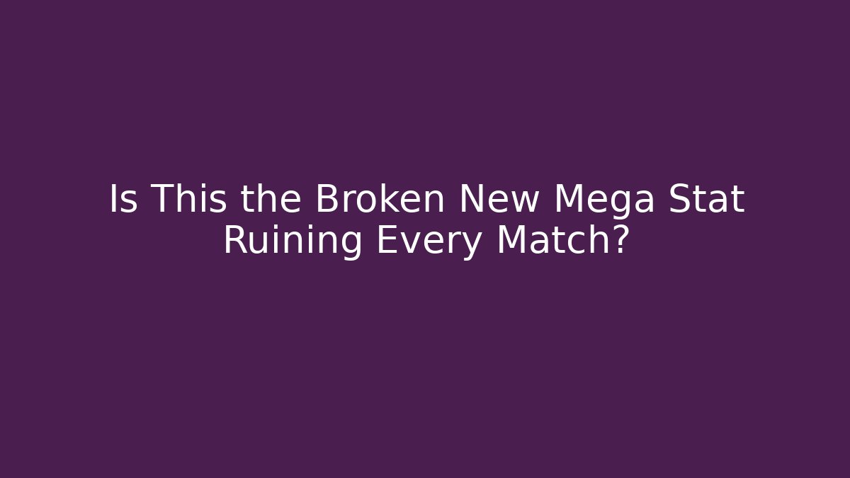 Is This the Broken New Mega Stat Ruining Every Match?