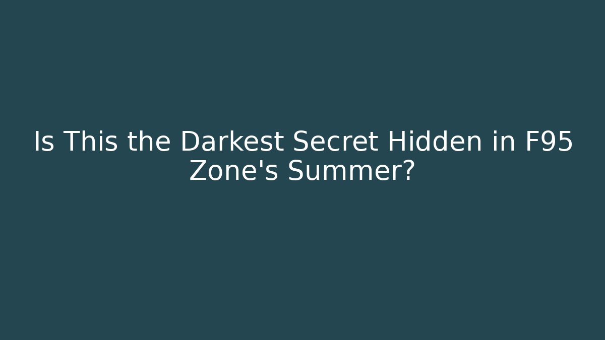 Is This the Darkest Secret Hidden in F95 Zone's Summer?