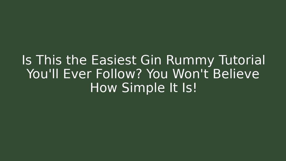 Is This the Easiest Gin Rummy Tutorial You'll Ever Follow? You Won't Believe How Simple It Is!