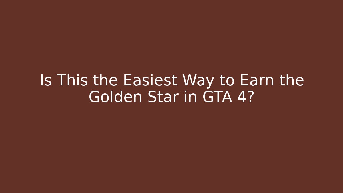 Is This the Easiest Way to Earn the Golden Star in GTA 4?