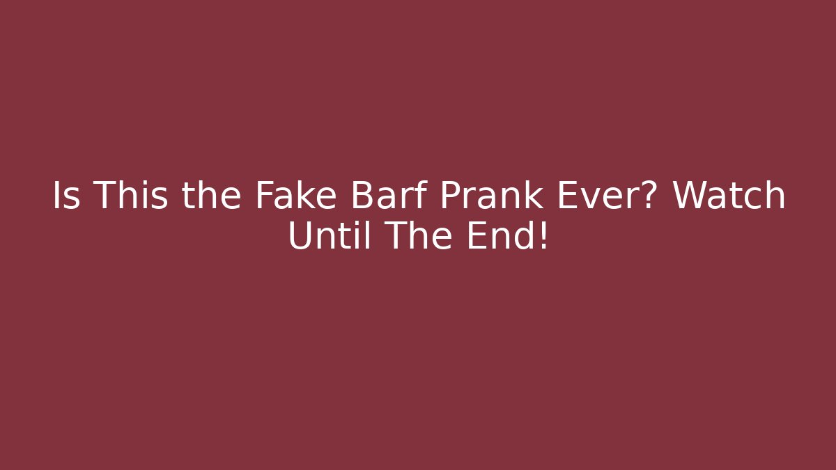 Is This the Fake Barf Prank Ever? Watch Until The End!