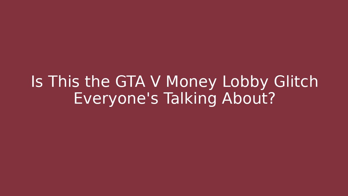 Is This the GTA V Money Lobby Glitch Everyone's Talking About?