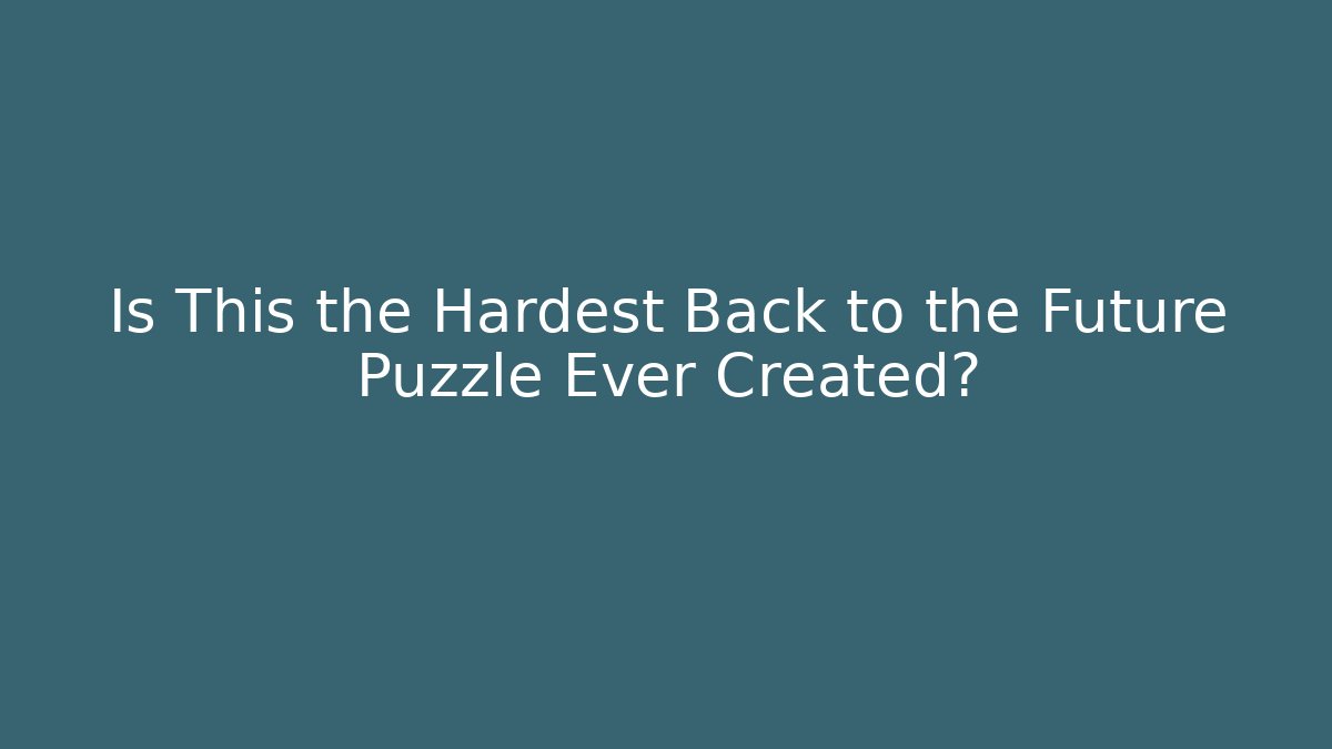 Is This the Hardest Back to the Future Puzzle Ever Created?