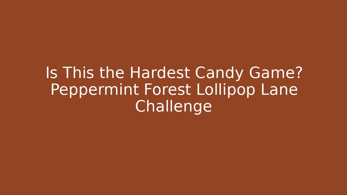 Is This the Hardest Candy Game? Peppermint Forest Lollipop Lane Challenge