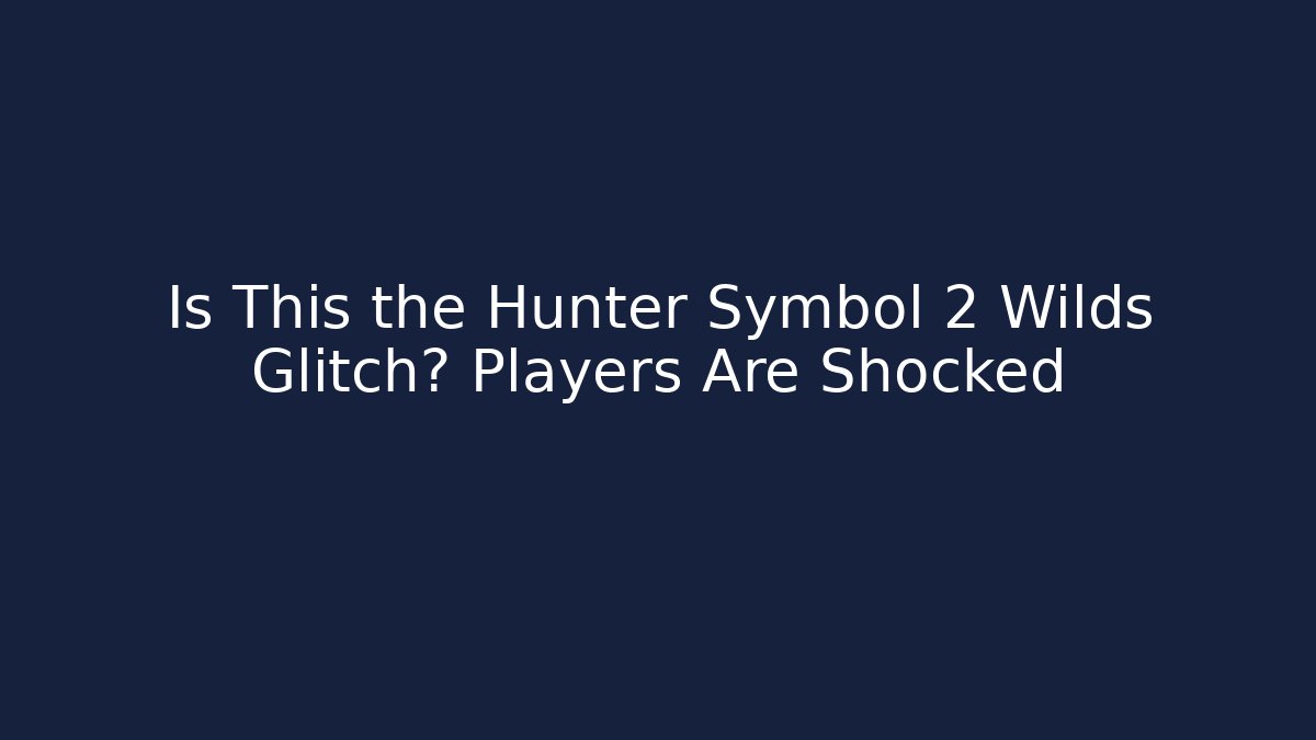 Is This the Hunter Symbol 2 Wilds Glitch? Players Are Shocked - Boomer Naturals