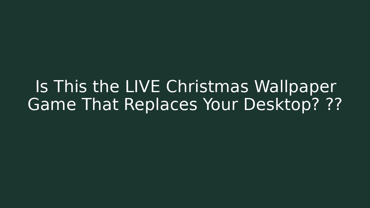 Is This the LIVE Christmas Wallpaper Game That Replaces Your Desktop? 🎄🔥