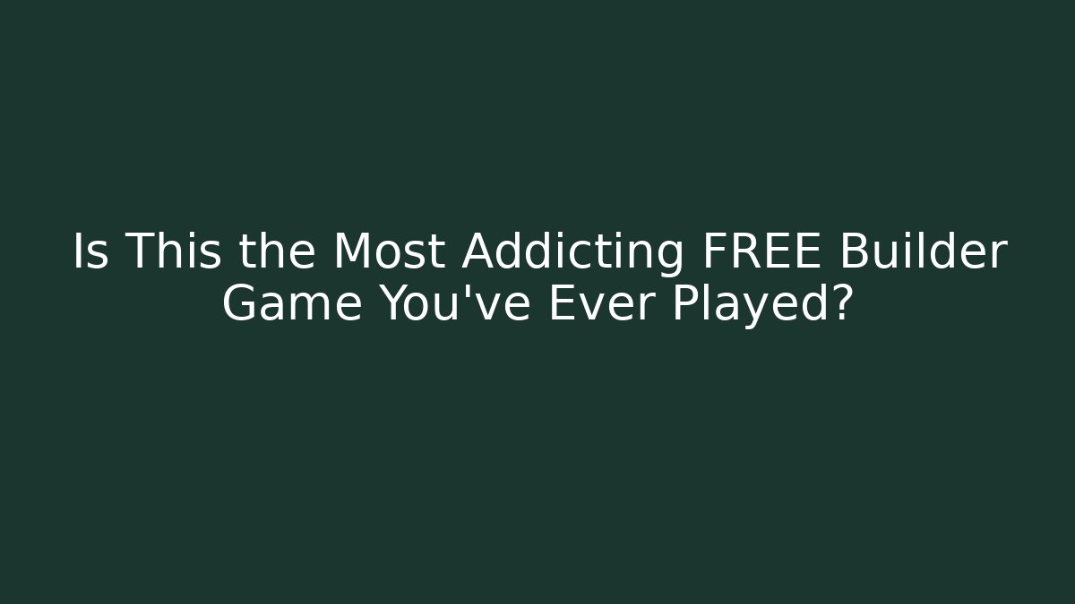 Is This the Most Addicting FREE Builder Game You've Ever Played?