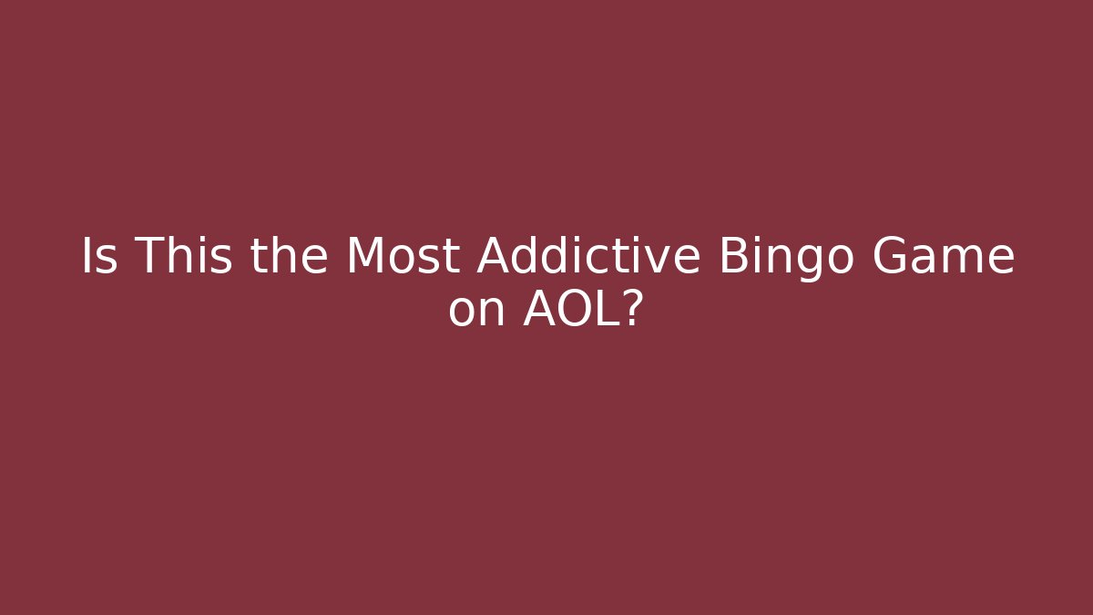 Is This the Most Addictive Bingo Game on AOL? - Boomer Naturals