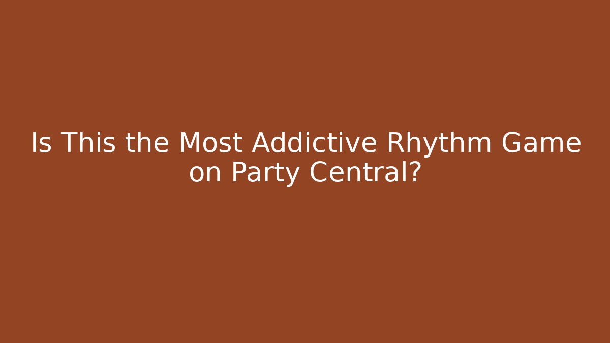 Is This the Most Addictive Rhythm Game on Party Central?