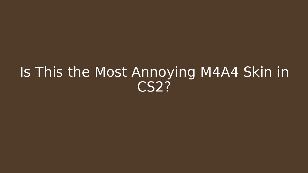 Is This the Most Annoying M4A4 Skin in CS2?