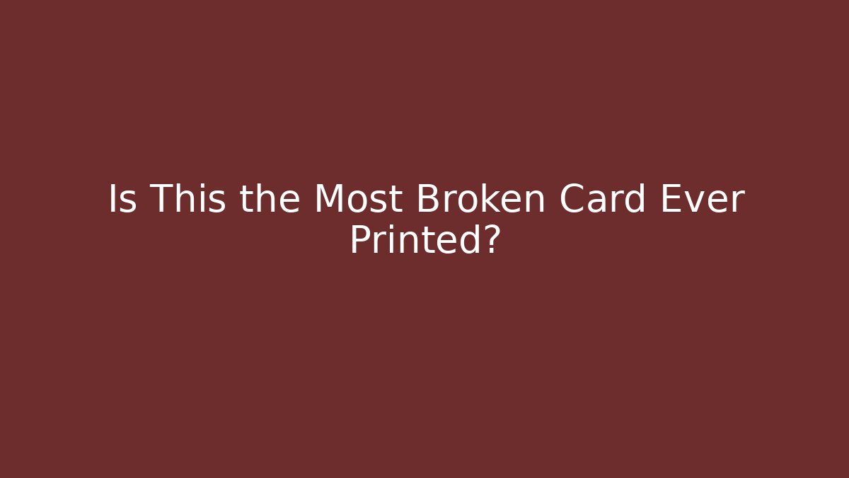 Is This the Most Broken Card Ever Printed? - Boomer Naturals