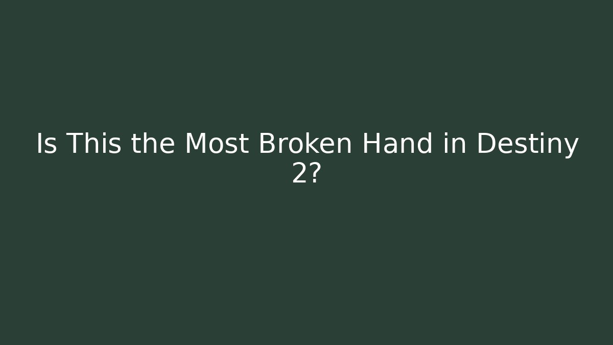 Is This the Most Broken Hand in Destiny 2?