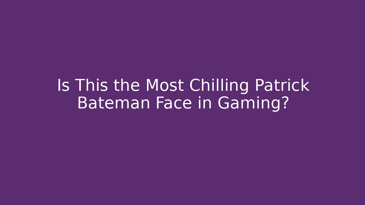 Is This the Most Chilling Patrick Bateman Face in Gaming?