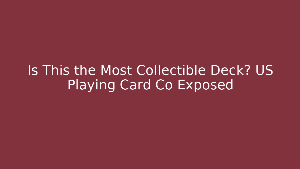 Is This the Most Collectible Deck? US Playing Card Co Exposed