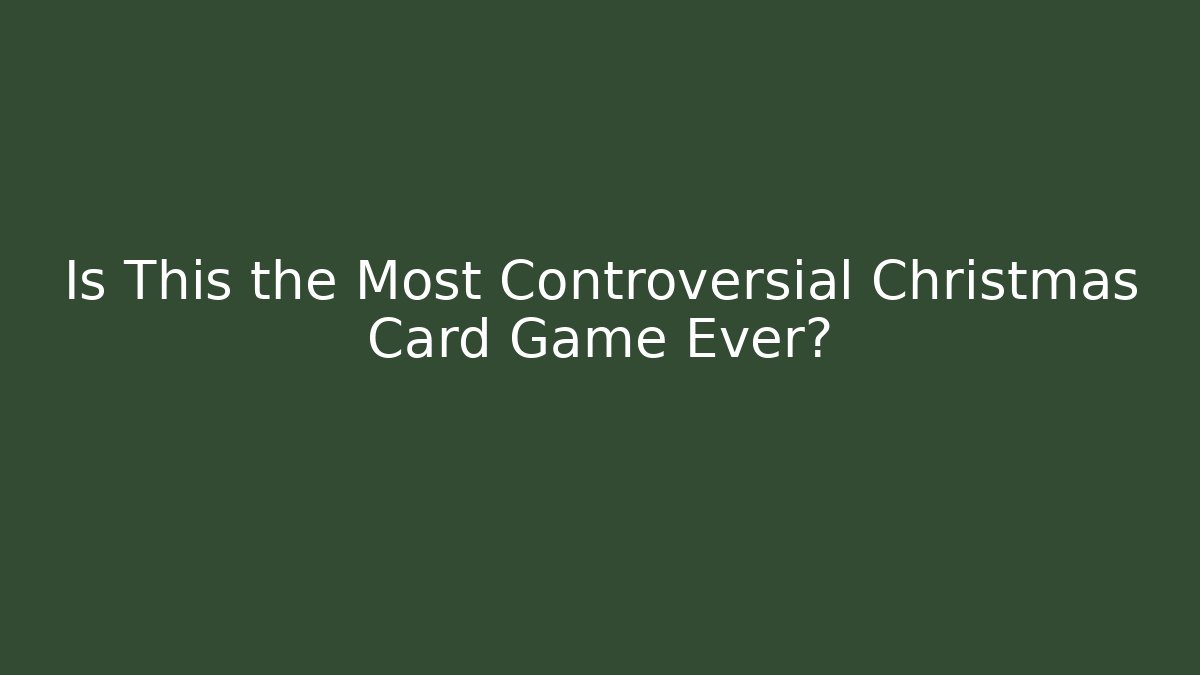 Is This the Most Controversial Christmas Card Game Ever?