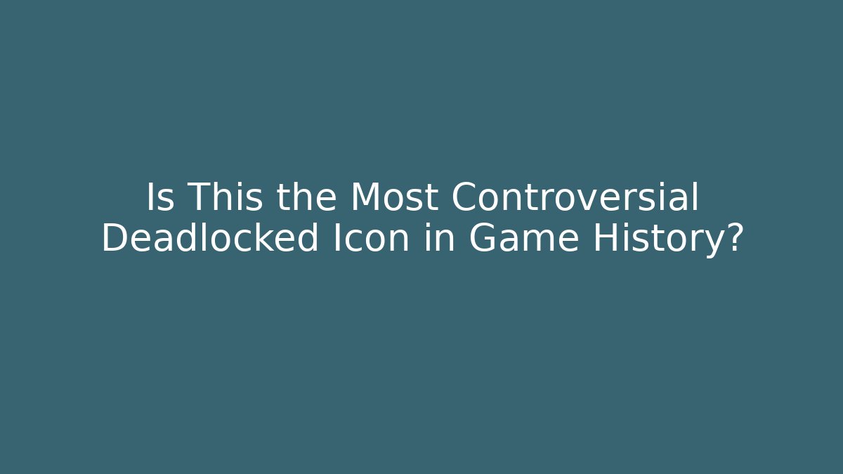 Is This the Most Controversial Deadlocked Icon in Game History? - Boomer Naturals