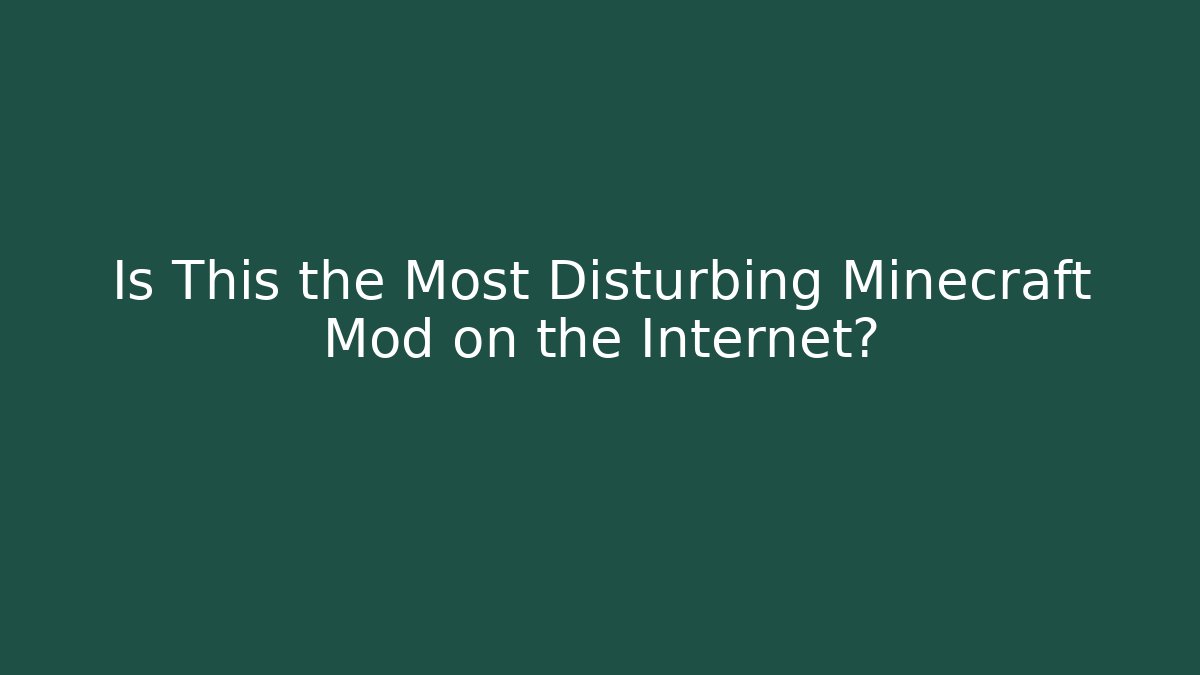 Is This the Most Disturbing Minecraft Mod on the Internet? - Boomer Naturals