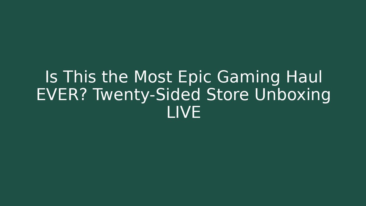 Is This the Most Epic Gaming Haul EVER? Twenty-Sided Store Unboxing LIVE - Boomer Naturals