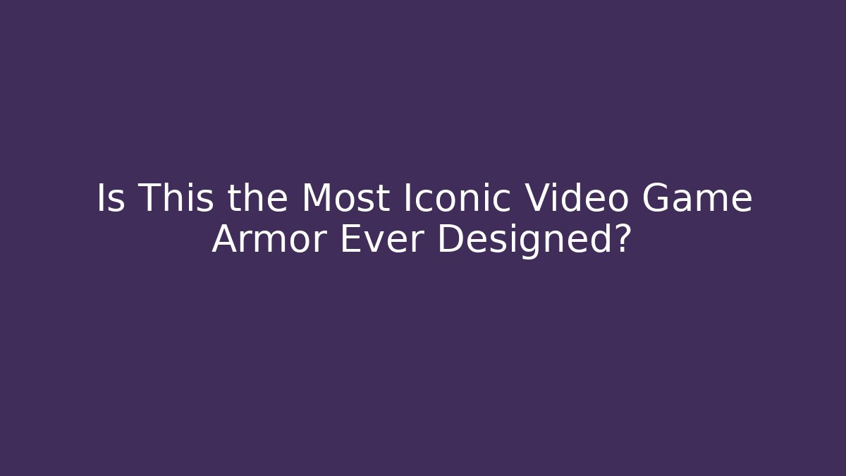 Is This the Most Iconic Video Game Armor Ever Designed?
