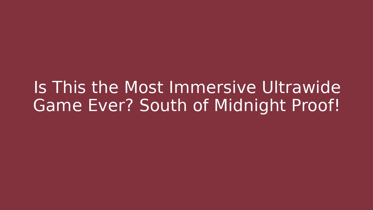 Is This the Most Immersive Ultrawide Game Ever? South of Midnight Proof!