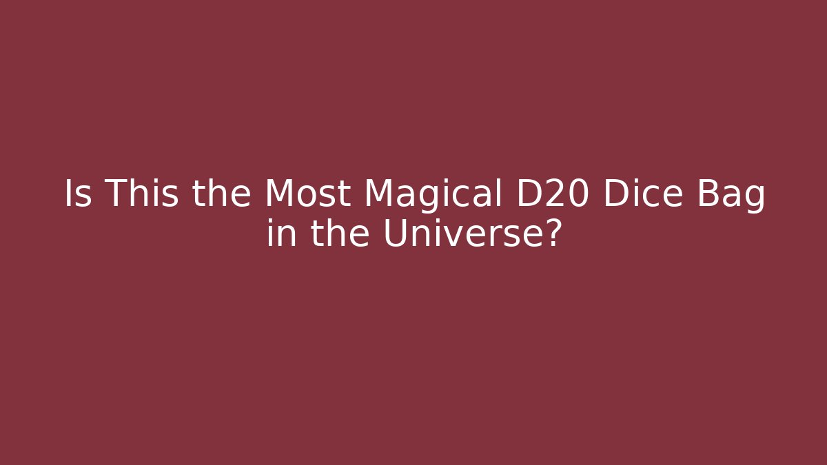 Is This the Most Magical D20 Dice Bag in the Universe?