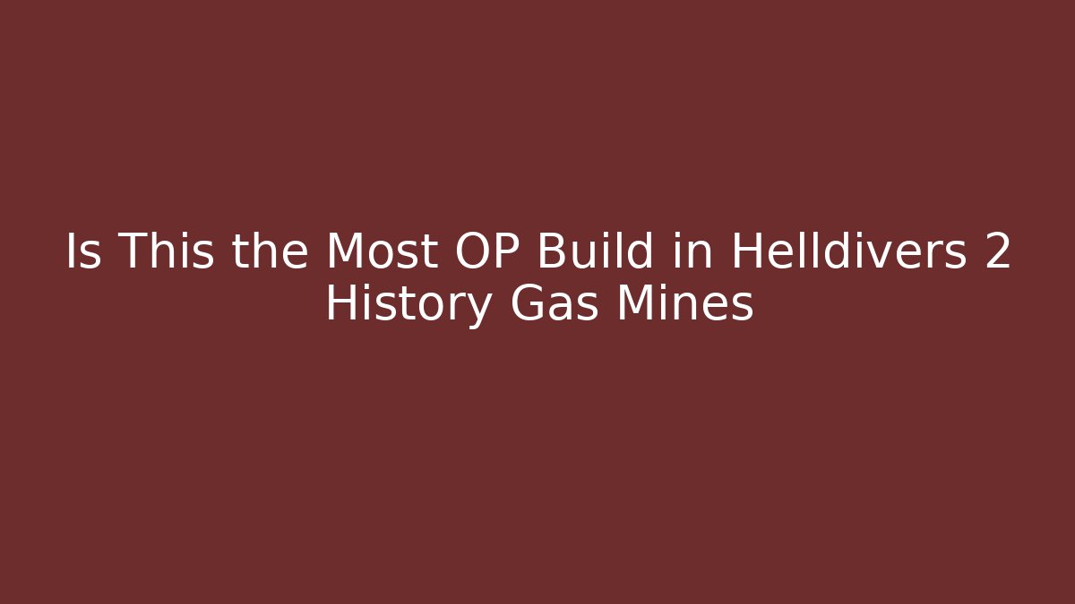 Is This the Most OP Build in Helldivers 2 History Gas Mines