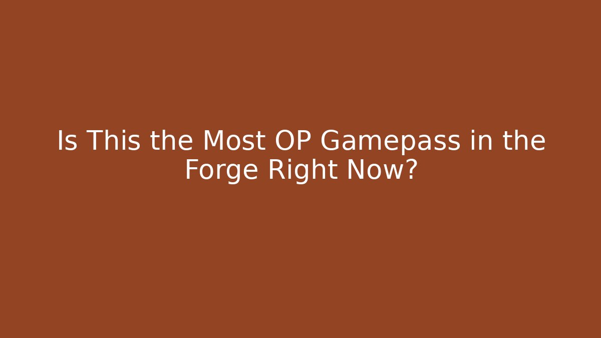 Is This the Most OP Gamepass in the Forge Right Now?