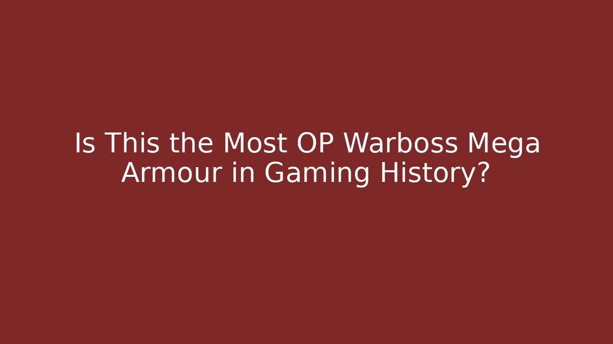 Is This the Most OP Warboss Mega Armour in Gaming History?