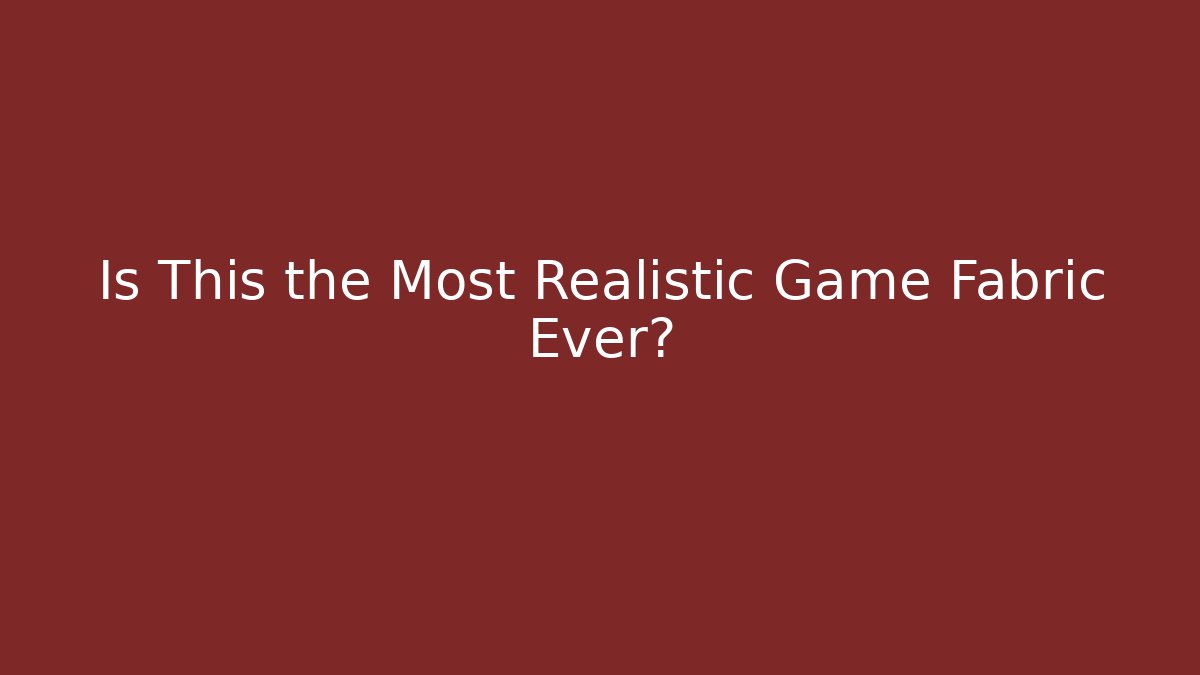 Is This the Most Realistic Game Fabric Ever? - Boomer Naturals