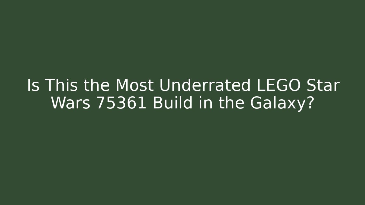 Is This the Most Underrated LEGO Star Wars 75361 Build in the Galaxy? - Boomer Naturals