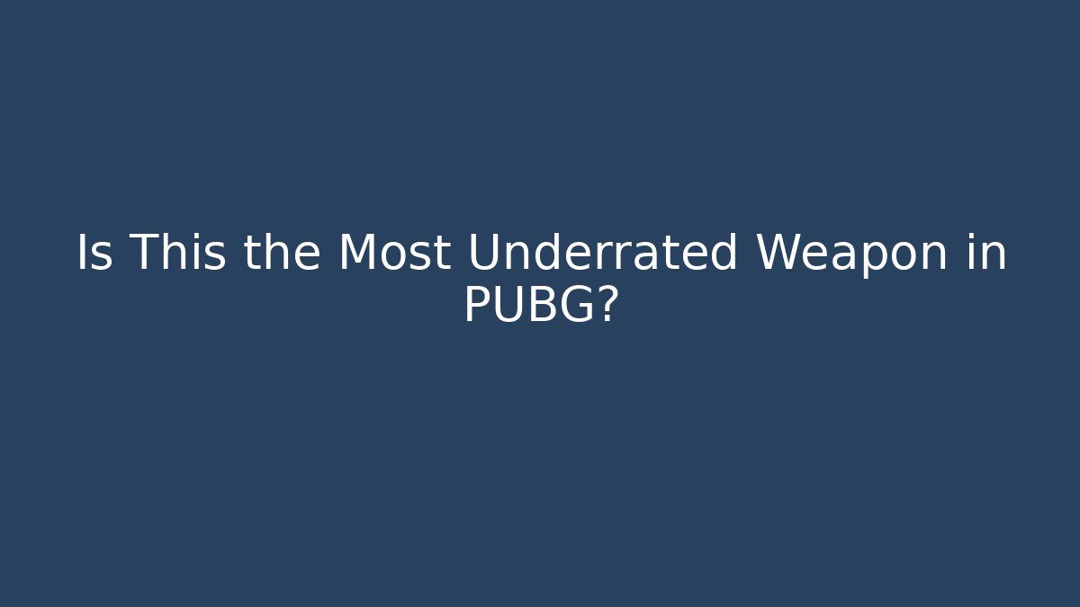 Is This the Most Underrated Weapon in PUBG?