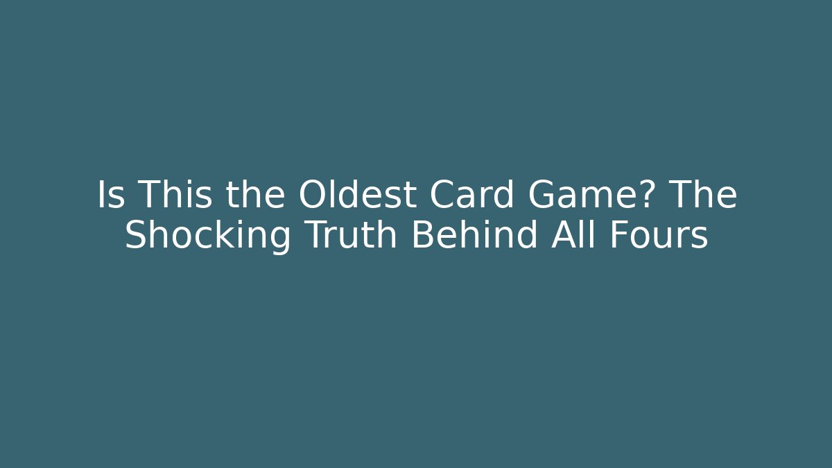 Is This the Oldest Card Game? The Shocking Truth Behind All Fours