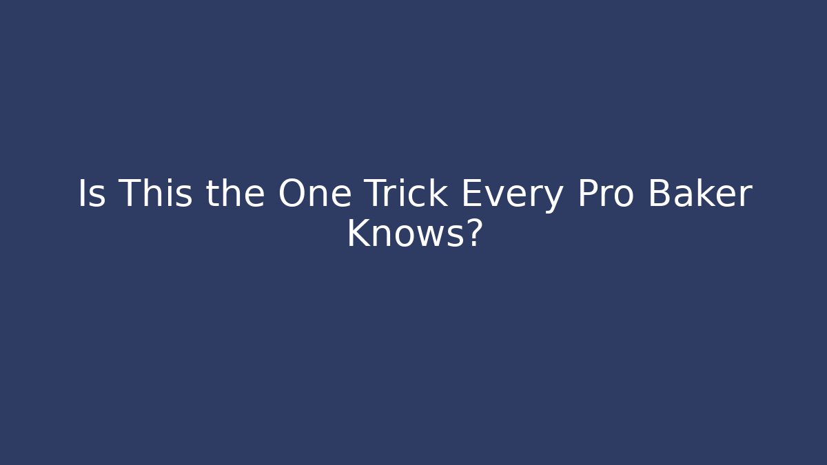 Is This the One Trick Every Pro Baker Knows? - Boomer Naturals