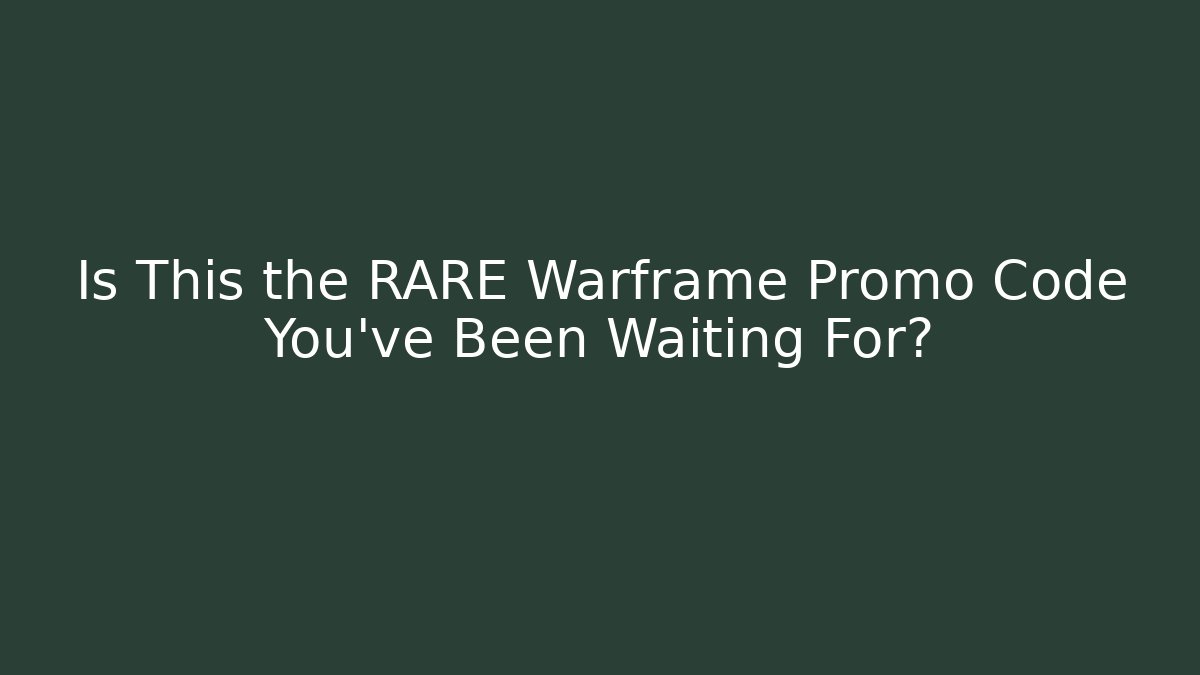 Is This the RARE Warframe Promo Code You've Been Waiting For? - Boomer Naturals