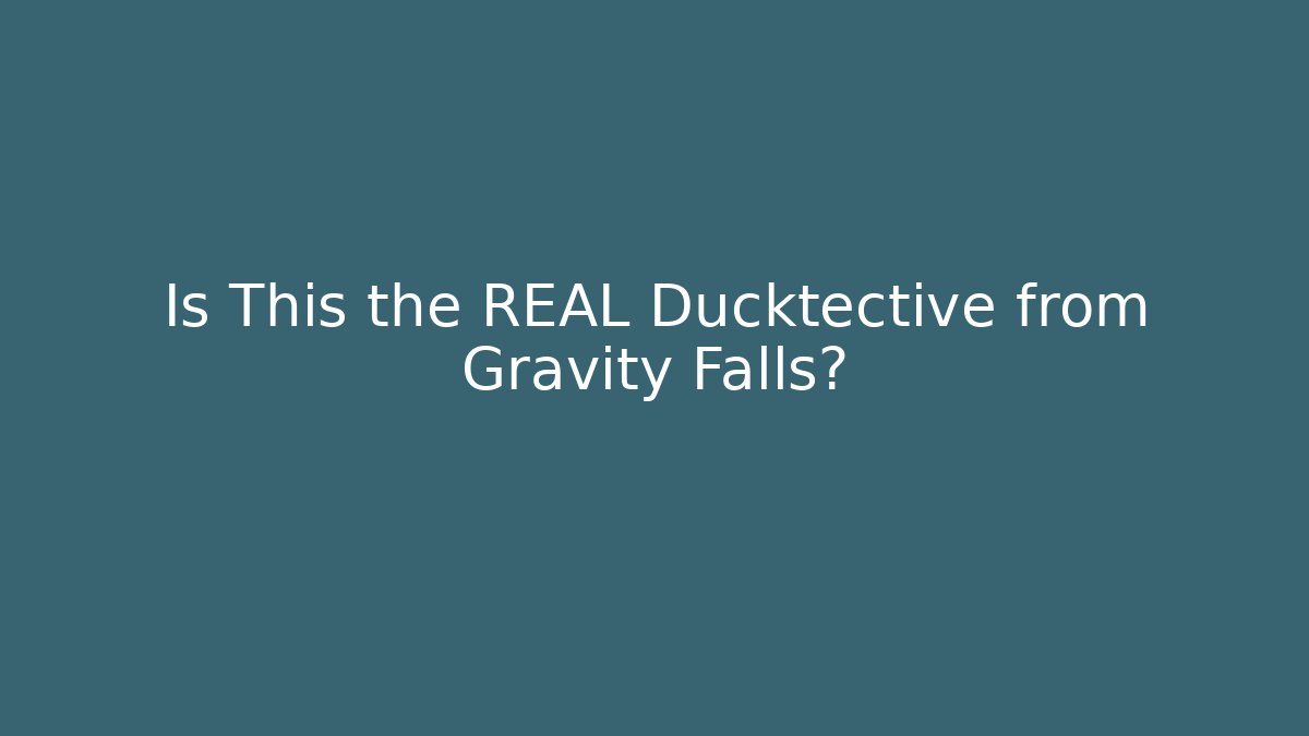 Is This the REAL Ducktective from Gravity Falls? - Boomer Naturals