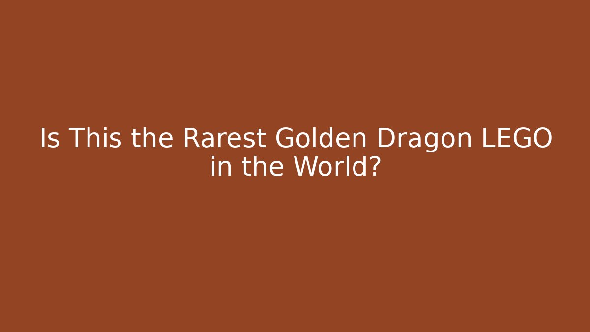 Is This the Rarest Golden Dragon LEGO in the World?
