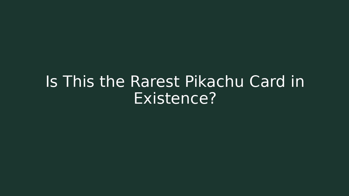 Is This the Rarest Pikachu Card in Existence?
