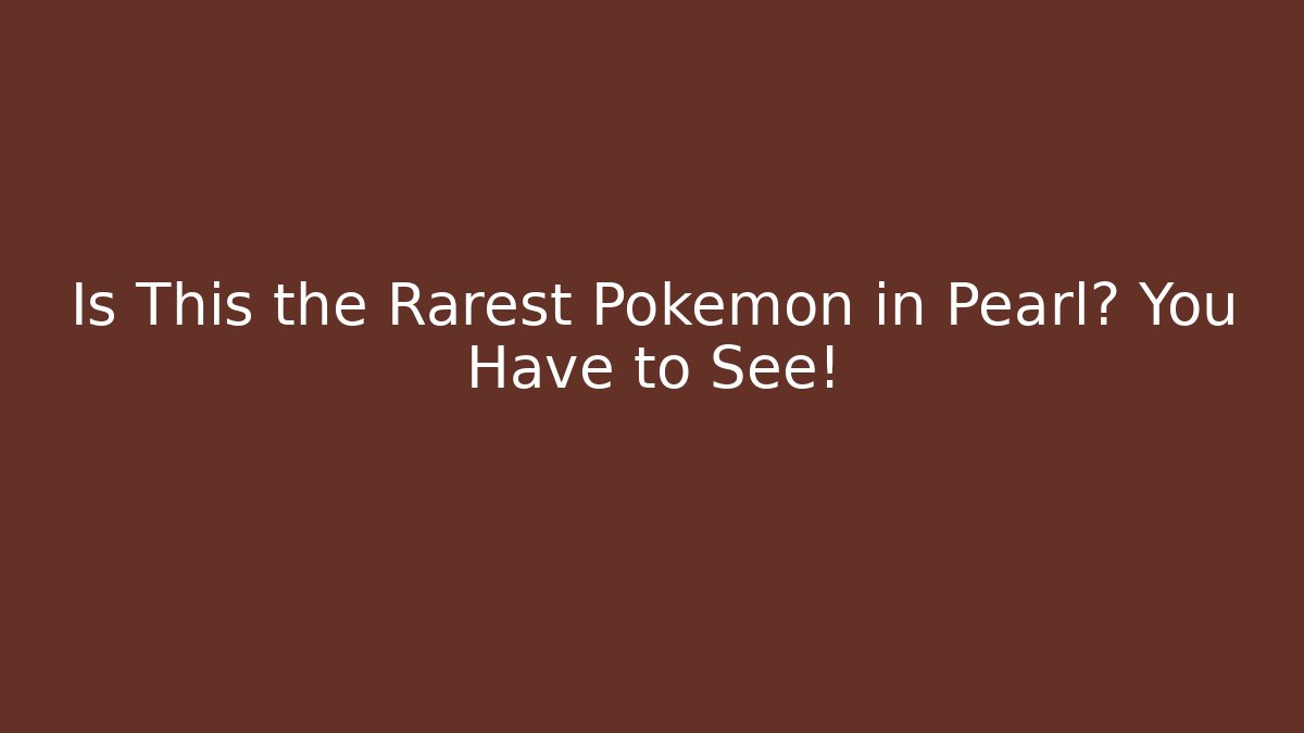 Is This the Rarest Pokemon in Pearl? You Have to See!