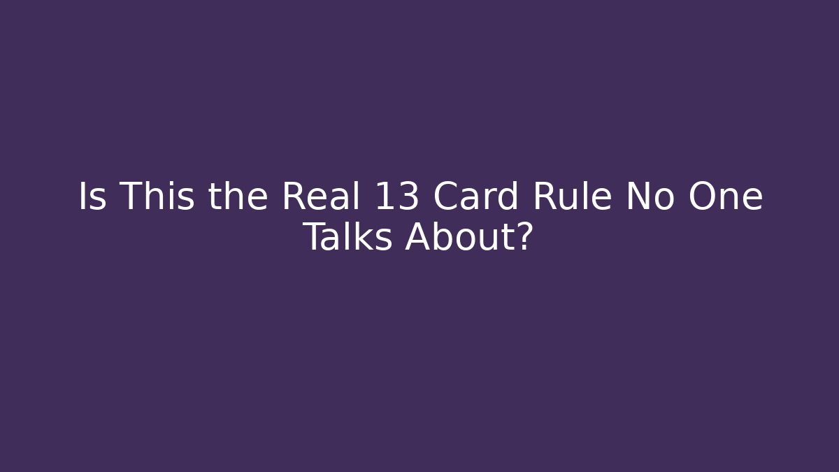 Is This the Real 13 Card Rule No One Talks About?