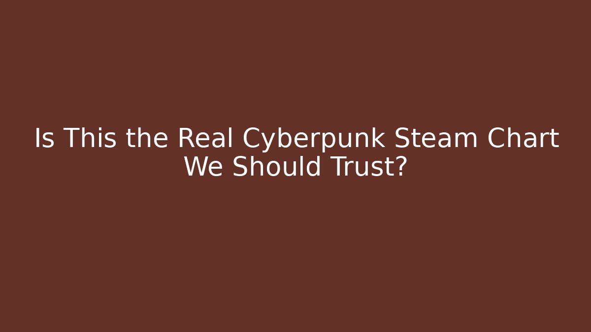Is This the Real Cyberpunk Steam Chart We Should Trust?