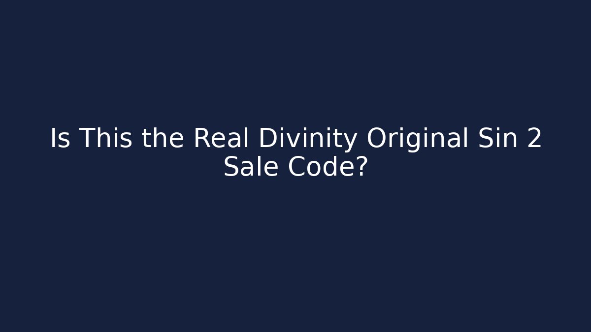 Is This the Real Divinity Original Sin 2 Sale Code? - Boomer Naturals