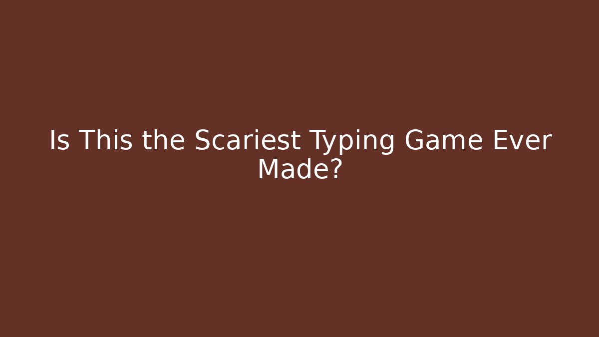 Is This the Scariest Typing Game Ever Made?